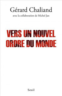 "Vers un nouvel ordre du monde", G. Chaliand avec M. Jan, éd. Seuil