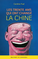 Chine - "Les trente ans qui ont changé la Chine (1980-2010)", C. Puel, éd. Buchet Chastel