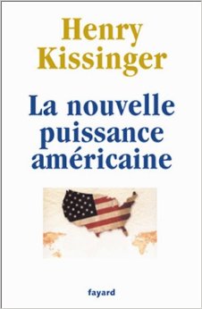 "La nouvelle puissance américaine", Henry Kissinger, éd. Fayard, 2003