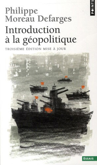 « Introduction à la géopolitique », P. Moreau Defarges, éd. Seuil, 2009