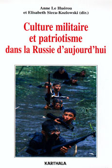 "Culture militaire et mobilisation patriotique dans la Russie d'aujourd'hui", A. Le Huérou, E. Sieca-Kozlowski