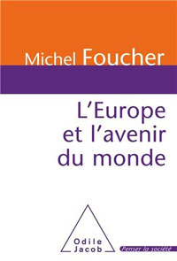 M. Foucher, "L'Europe et l'avenir du monde", Ed. Odile Jacob, 2009