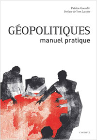 "Géopolitiques. Manuel pratique" de P. Gourdin, éd. Choiseul, 2010