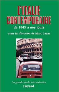 L'Italie contemporaine de 1945 à nos jours, par M. Lazar (dir.), Fayard