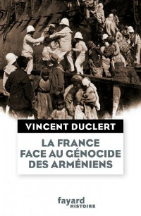 V. Duclert, "La France face au génocide des Arméniens", éd. Fayard