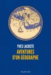 Yves Lacoste, "Aventures d'un géographe", éd. des Equateurs, 2018